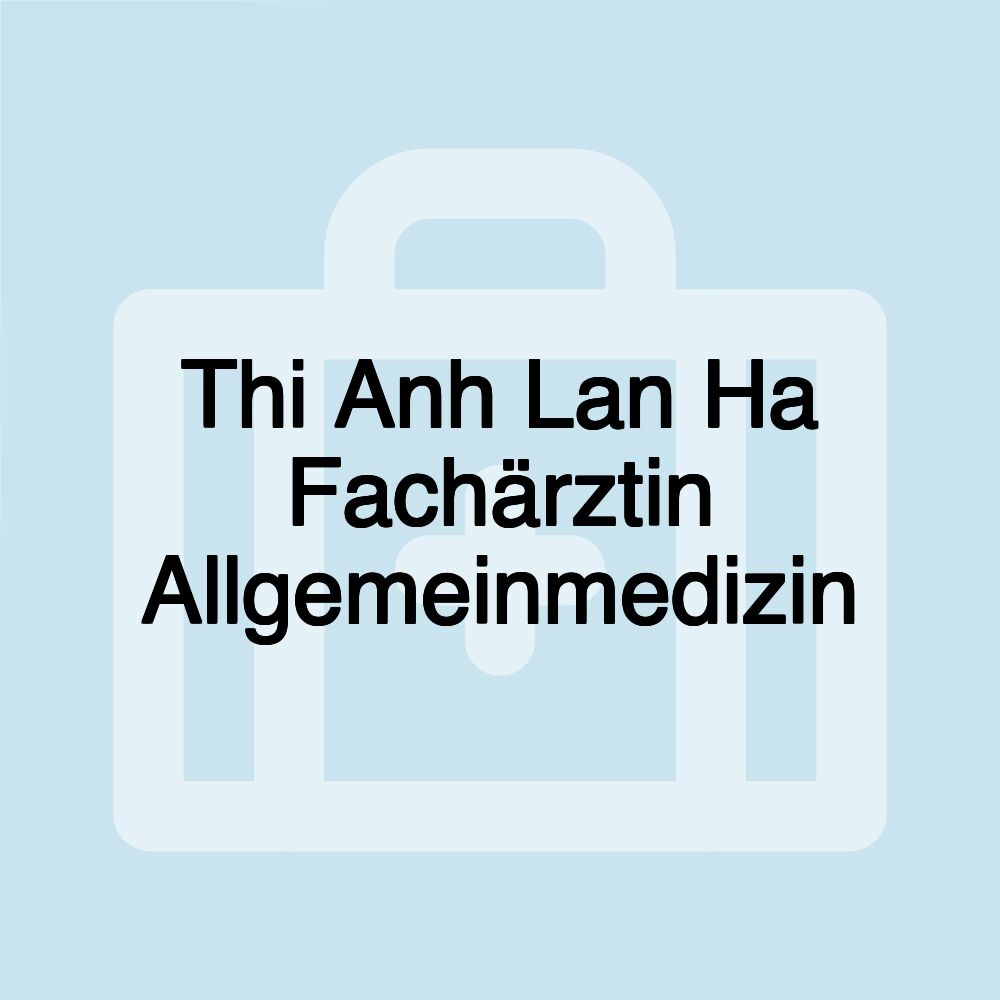 Thi Anh Lan Ha Fachärztin Allgemeinmedizin