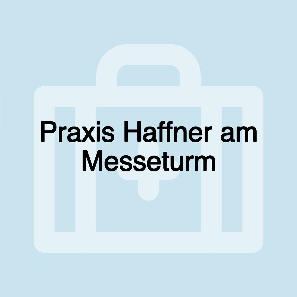 Praxis Haffner am Messeturm