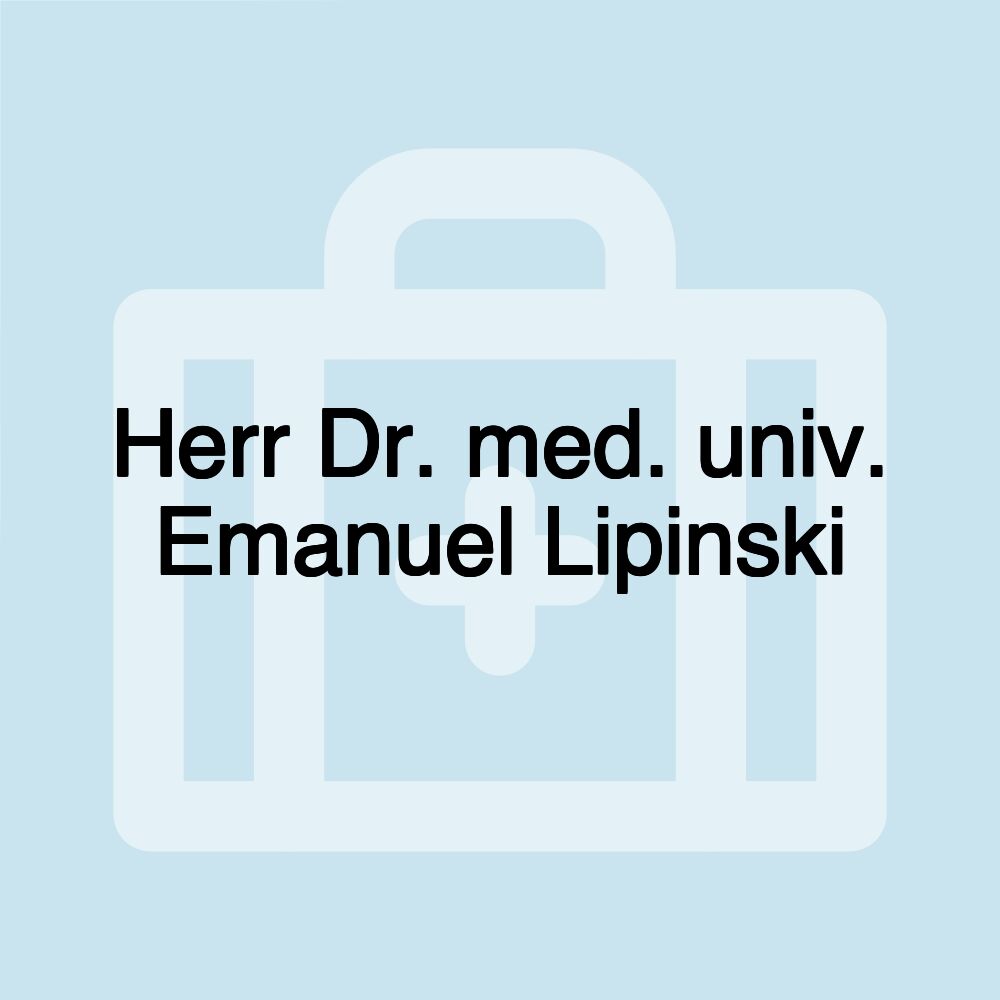 Herr Dr. med. univ. Emanuel Lipinski