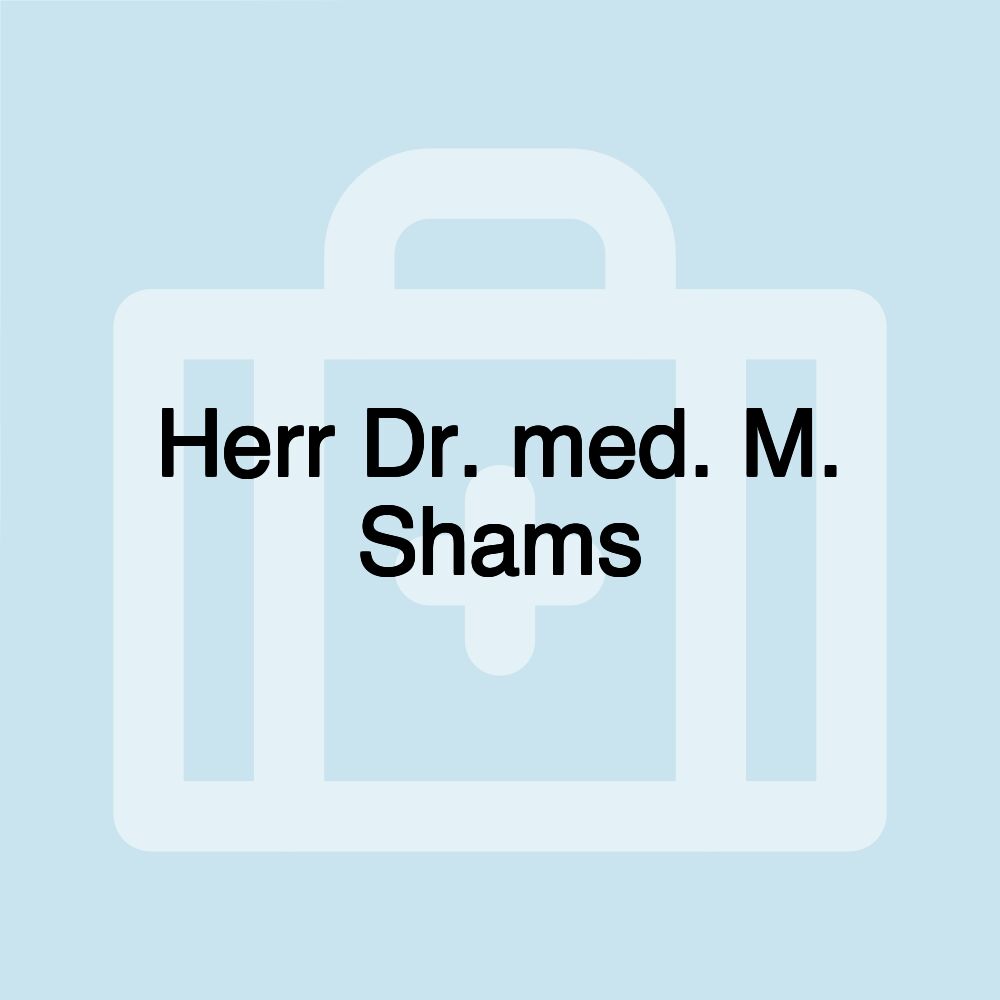 Herr Dr. med. M. Shams