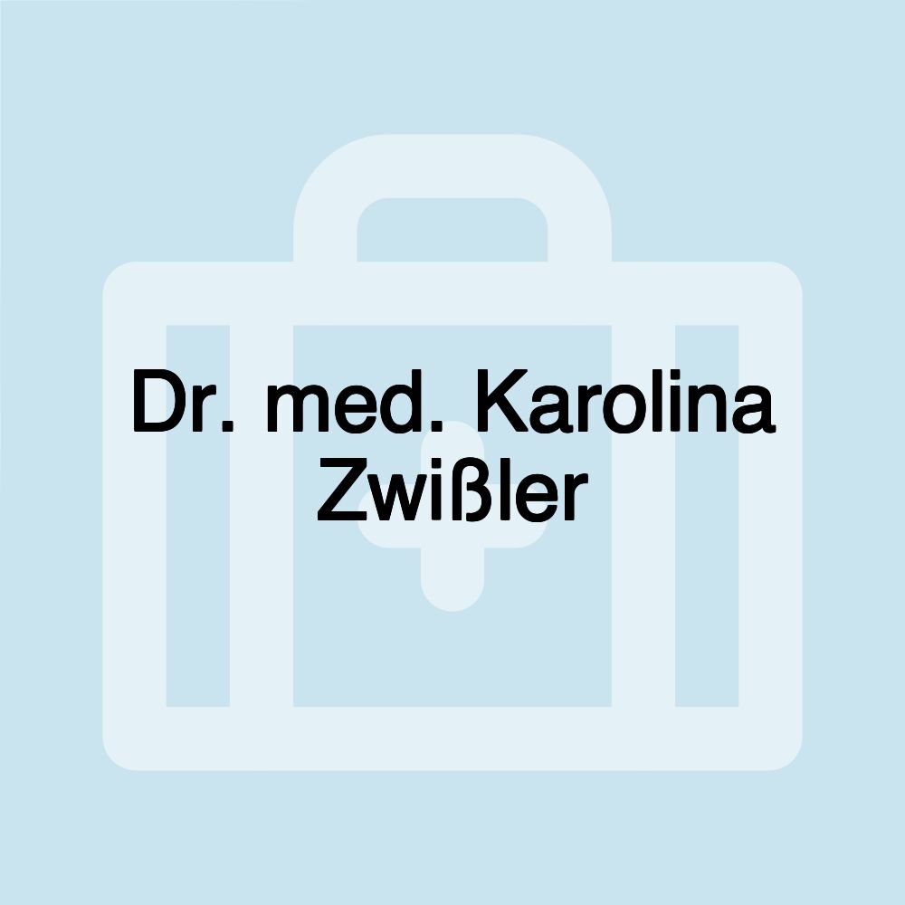 Dr. med. Karolina Zwißler