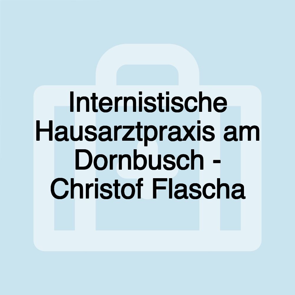 Internistische Hausarztpraxis am Dornbusch - Christof Flascha