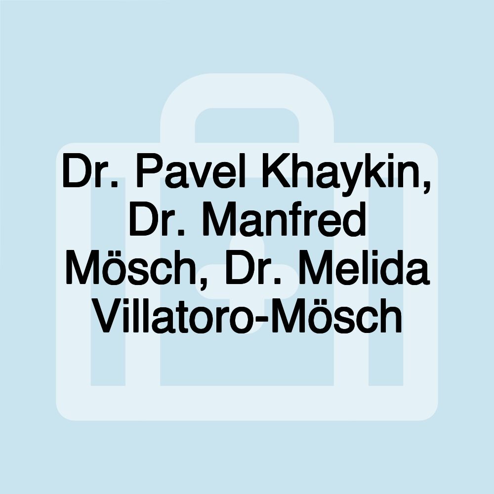 Dr. Pavel Khaykin, Dr. Manfred Mösch, Dr. Melida Villatoro-Mösch