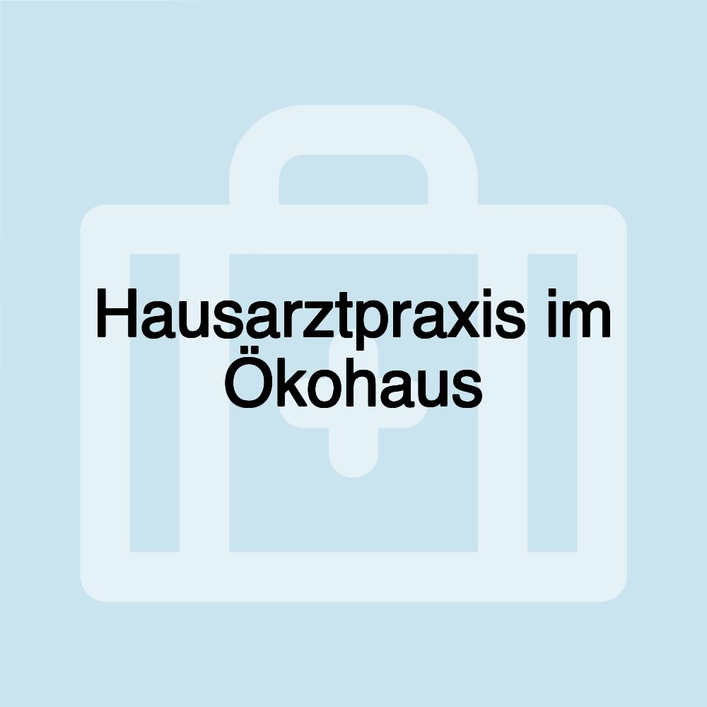 Hausarztpraxis im Ökohaus