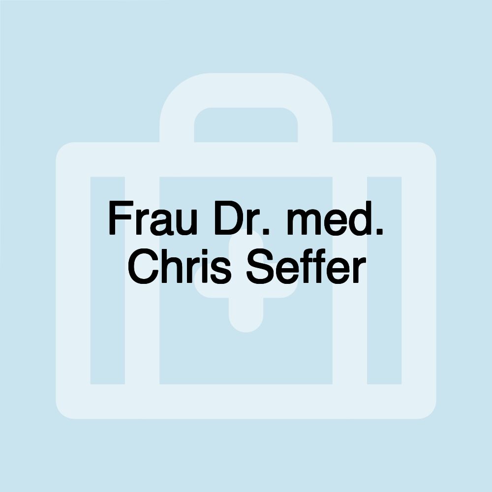 Frau Dr. med. Chris Seffer