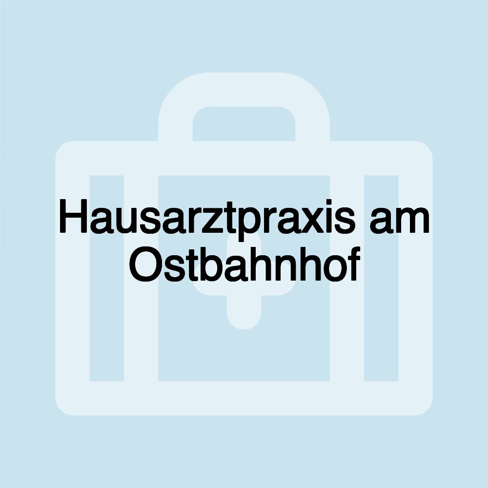 Hausarztpraxis am Ostbahnhof