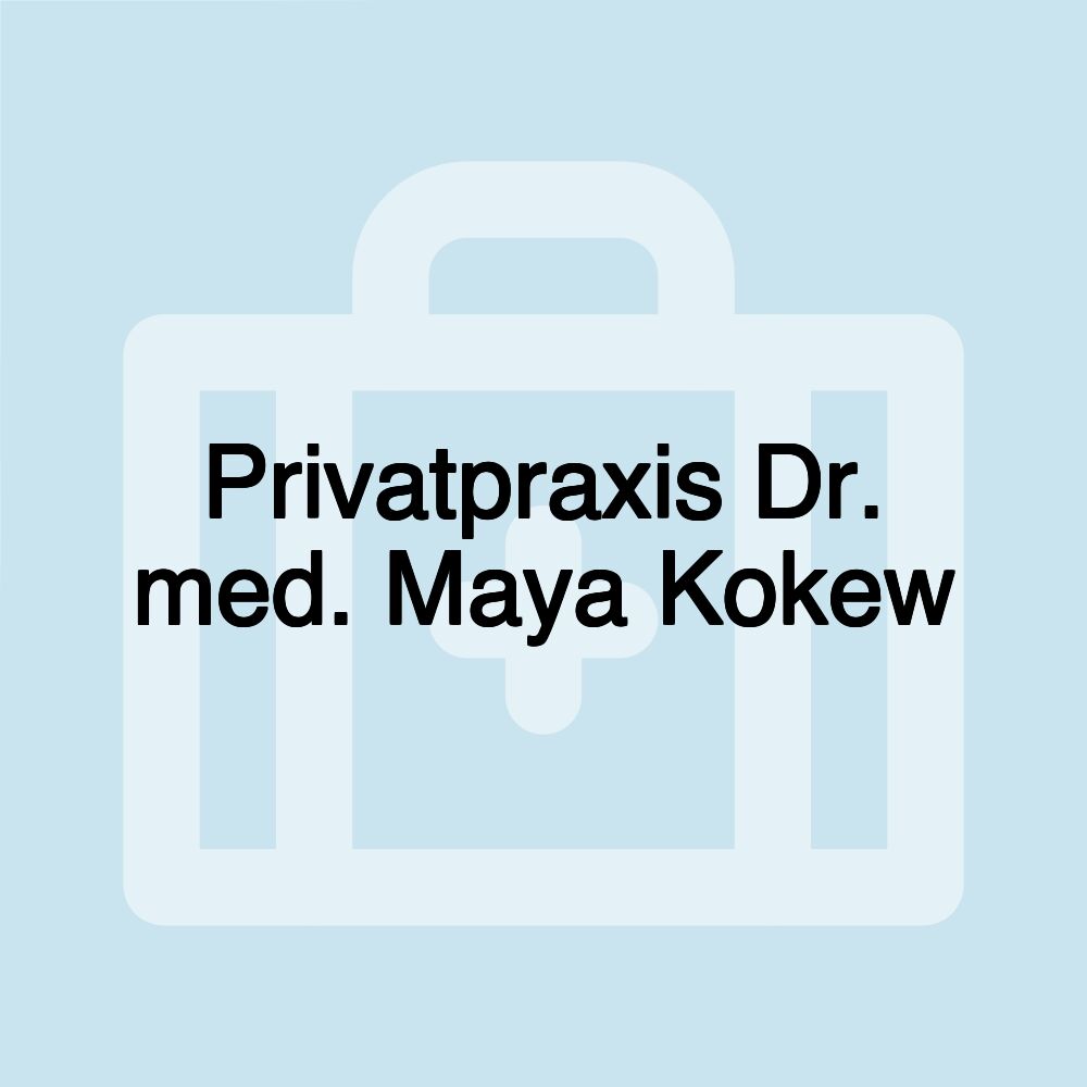 Privatpraxis Dr. med. Maya Kokew