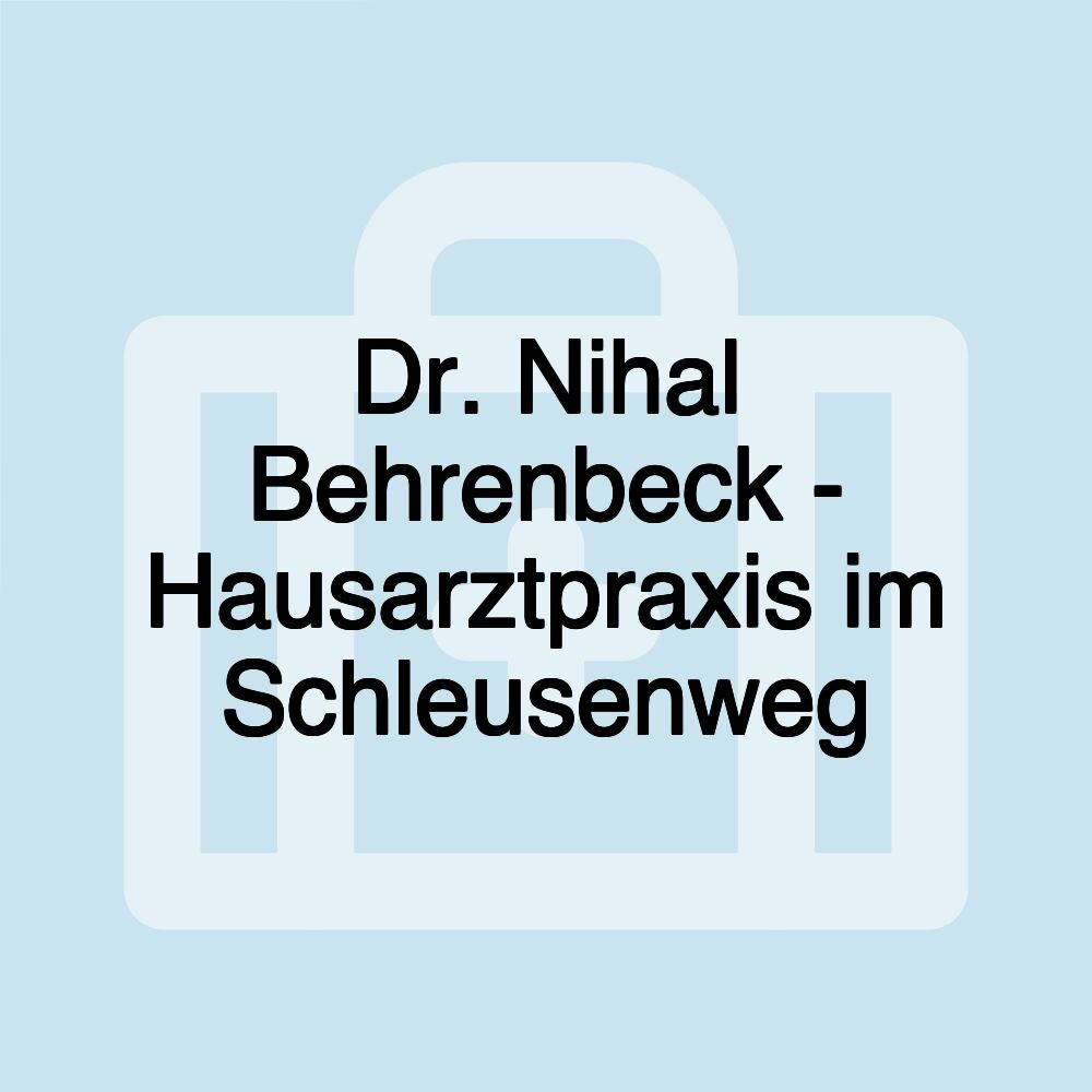 Dr. Nihal Behrenbeck - Hausarztpraxis im Schleusenweg