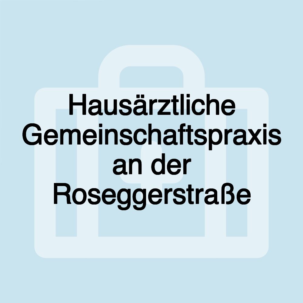 Hausärztliche Gemeinschaftspraxis an der Roseggerstraße