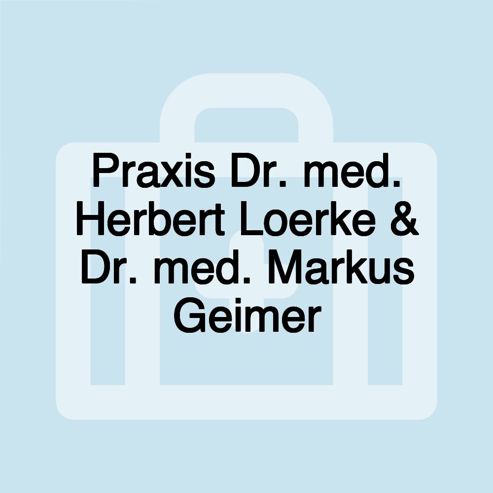 Praxis Dr. med. Herbert Loerke & Dr. med. Markus Geimer