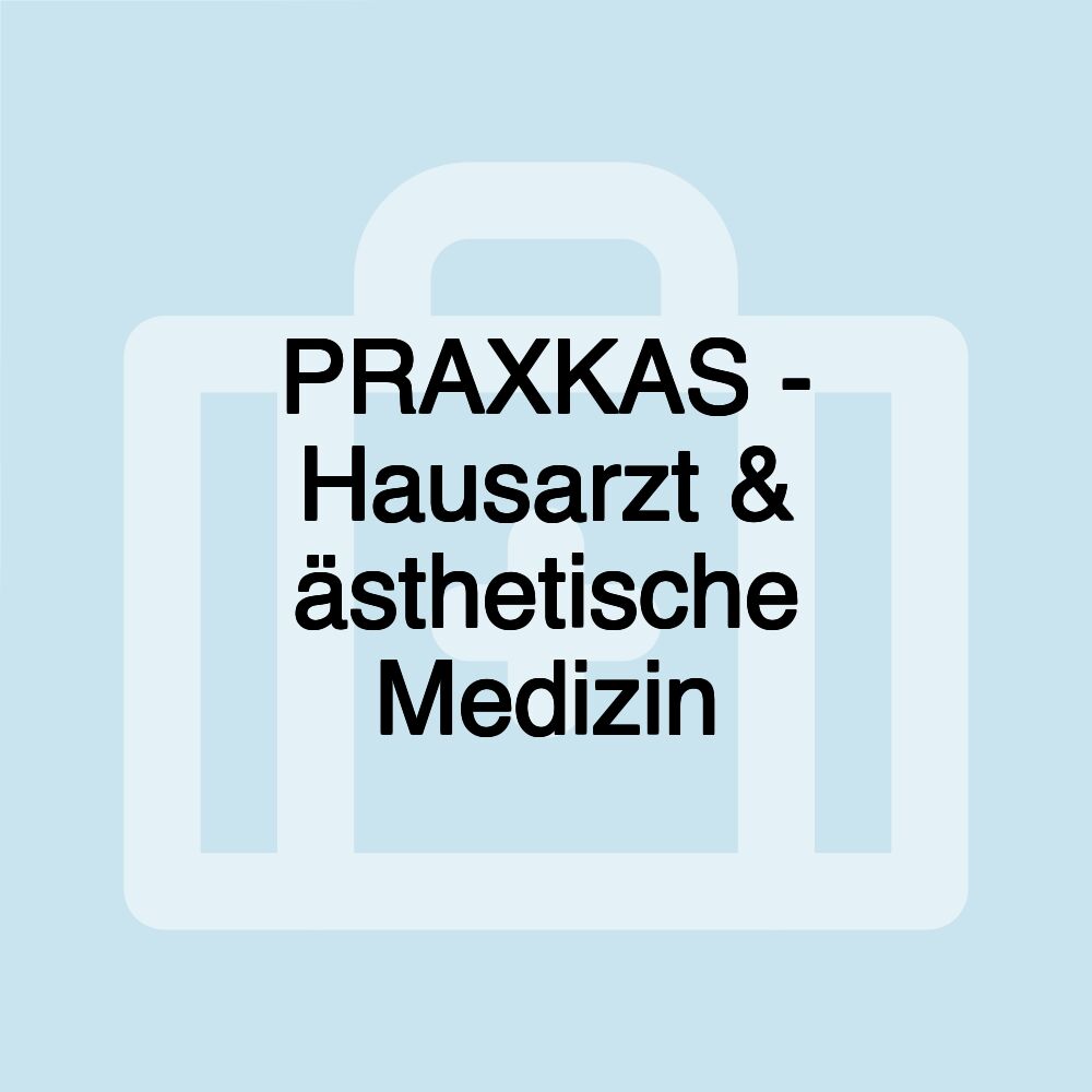 PRAXKAS - Hausarzt & ästhetische Medizin