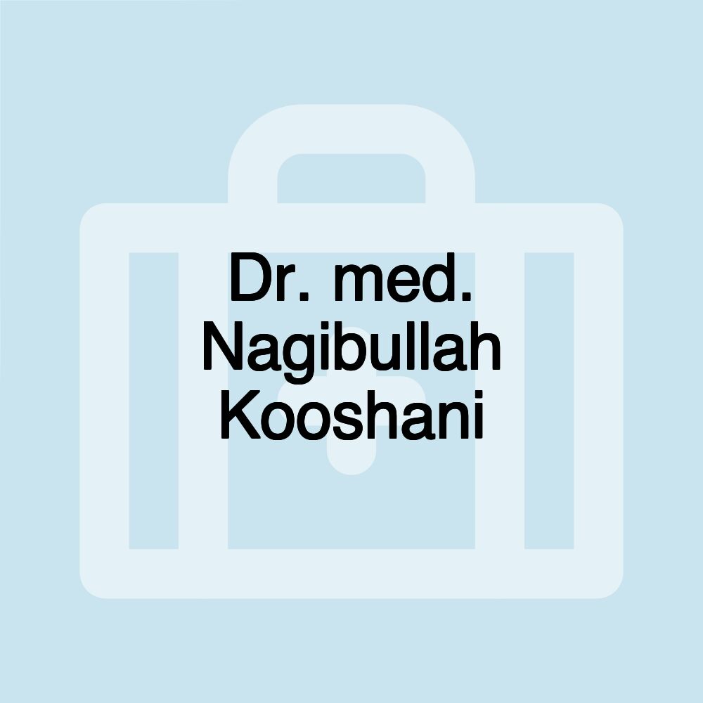 Dr. med. Nagibullah Kooshani