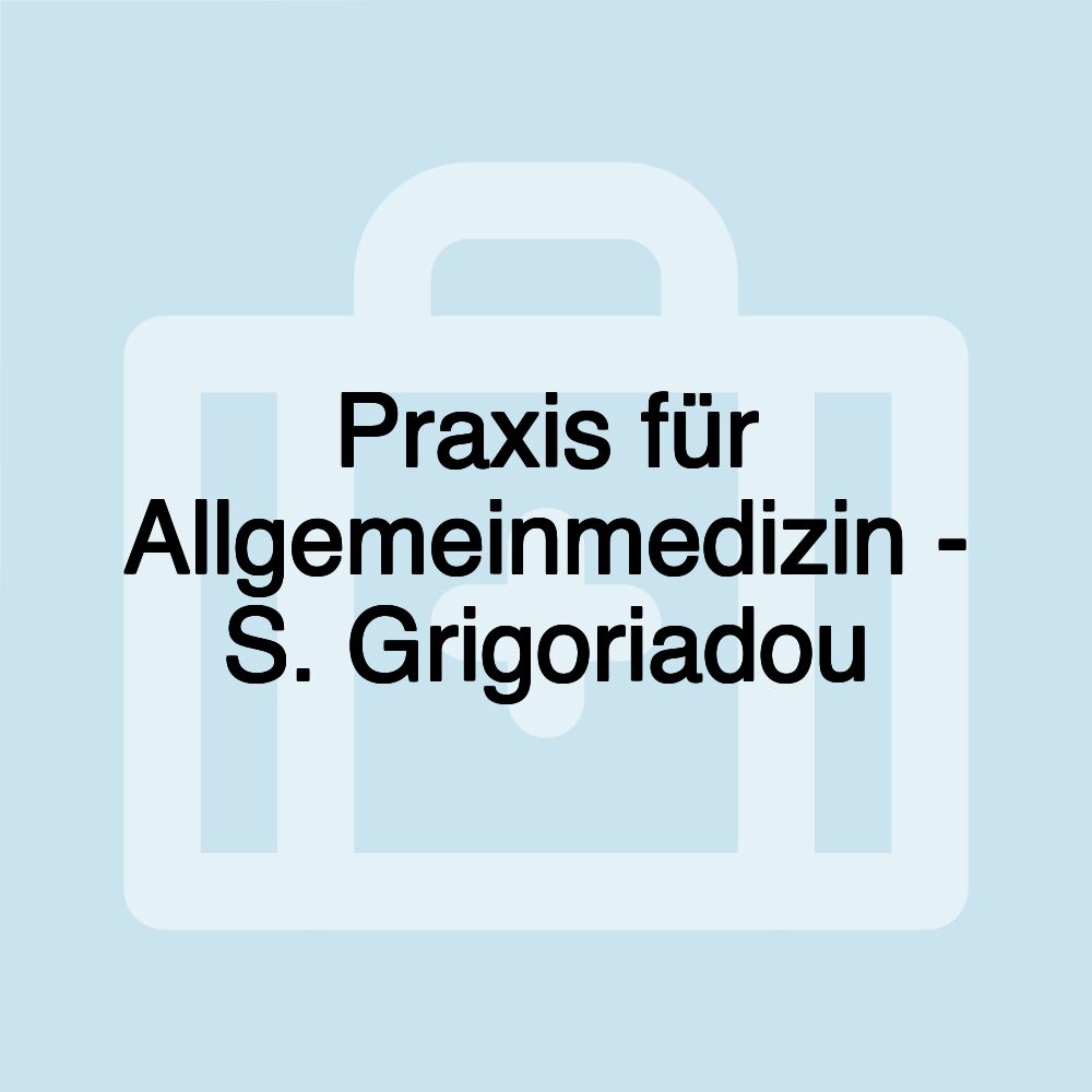 Praxis für Allgemeinmedizin - S. Grigoriadou