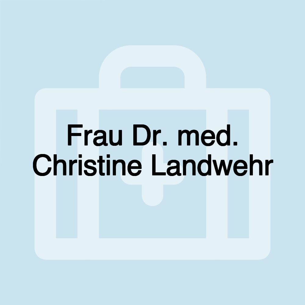 Frau Dr. med. Christine Landwehr