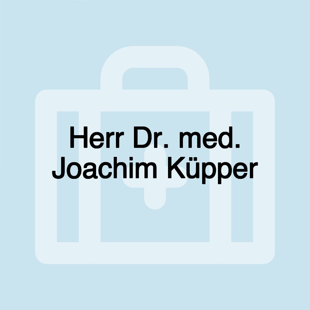 Herr Dr. med. Joachim Küpper