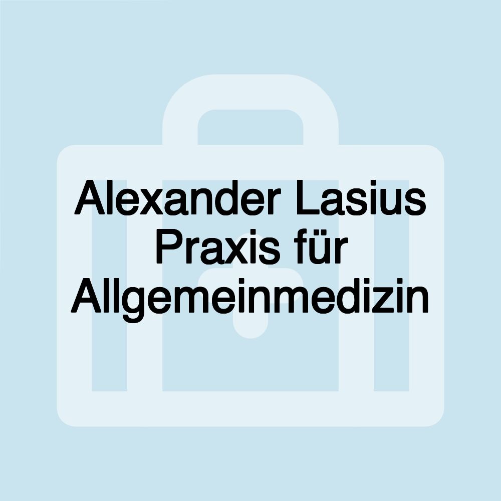 Alexander Lasius Praxis für Allgemeinmedizin