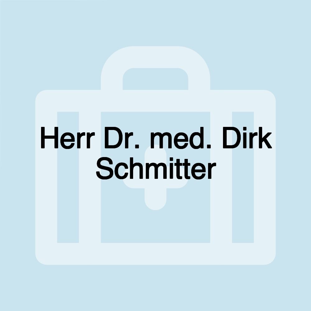 Herr Dr. med. Dirk Schmitter