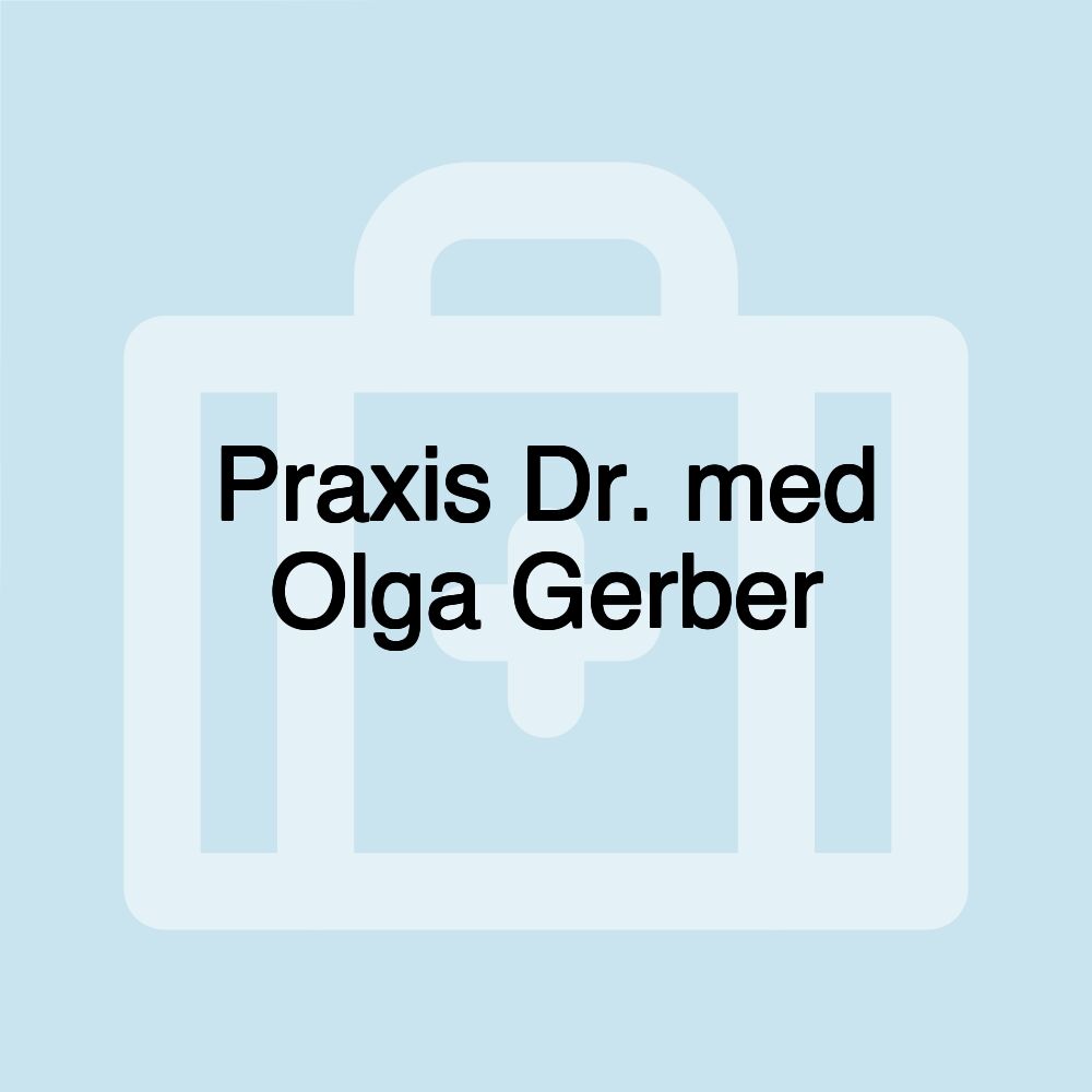 Praxis Dr. med Olga Gerber