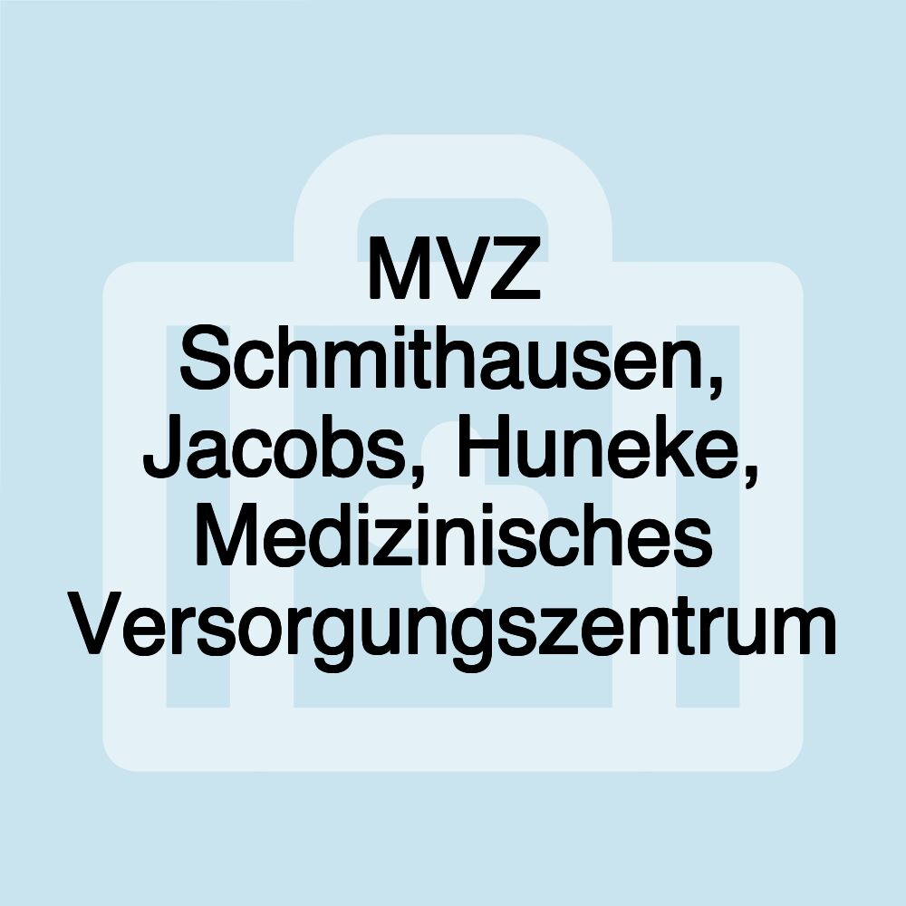 MVZ Schmithausen, Jacobs, Huneke, Medizinisches Versorgungszentrum