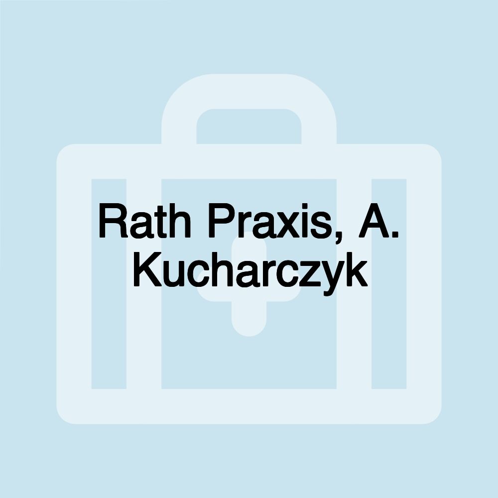 Rath Praxis, A. Kucharczyk