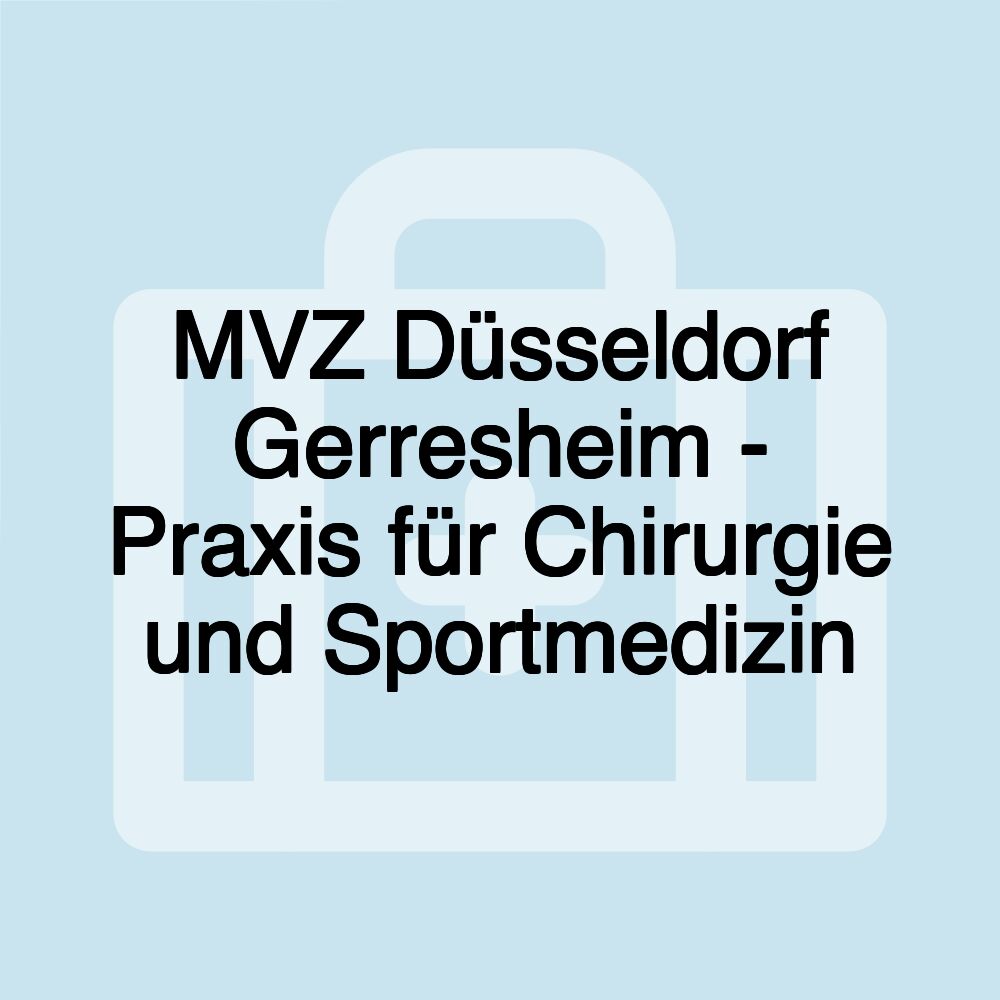 MVZ Düsseldorf Gerresheim - Praxis für Chirurgie und Sportmedizin