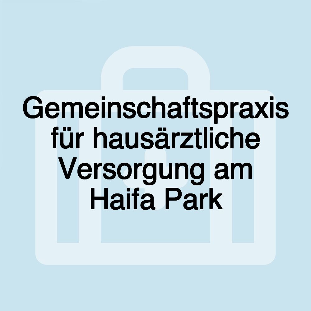 Gemeinschaftspraxis für hausärztliche Versorgung am Haifa Park