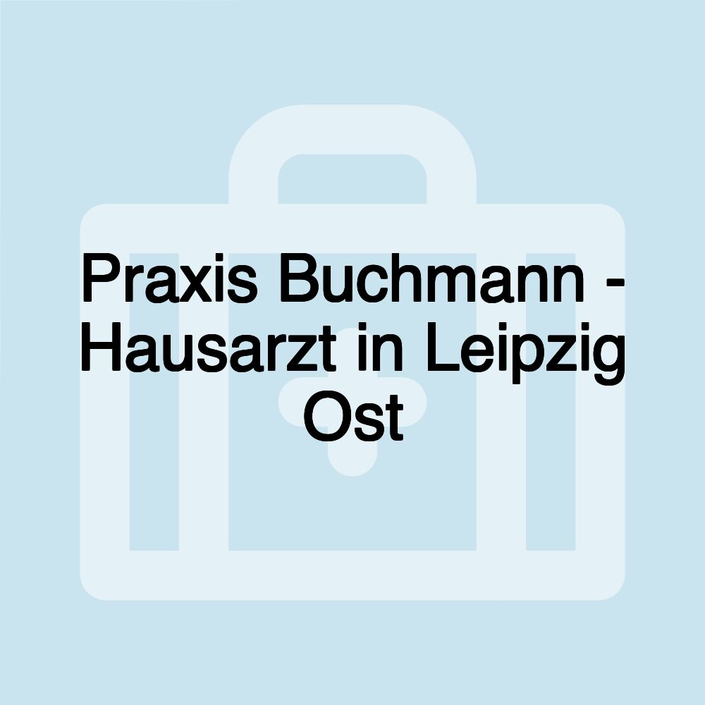 Praxis Buchmann - Hausarzt in Leipzig Ost