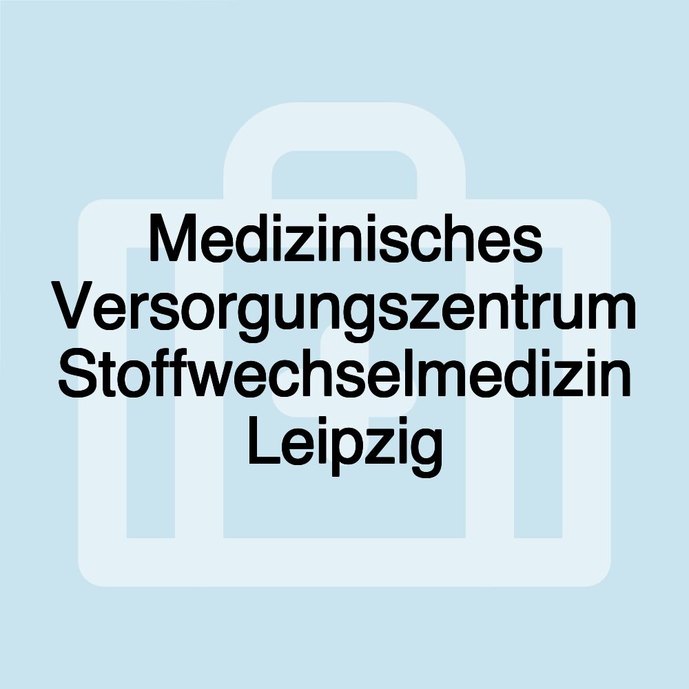 Medizinisches Versorgungszentrum Stoffwechselmedizin Leipzig