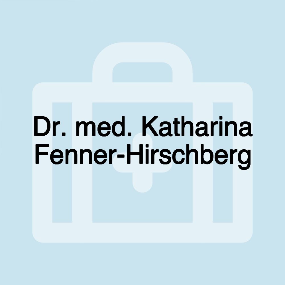 Dr. med. Katharina Fenner-Hirschberg