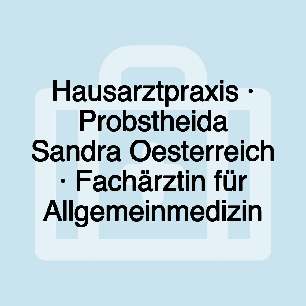 Hausarztpraxis · Probstheida Sandra Oesterreich · Fachärztin für Allgemeinmedizin