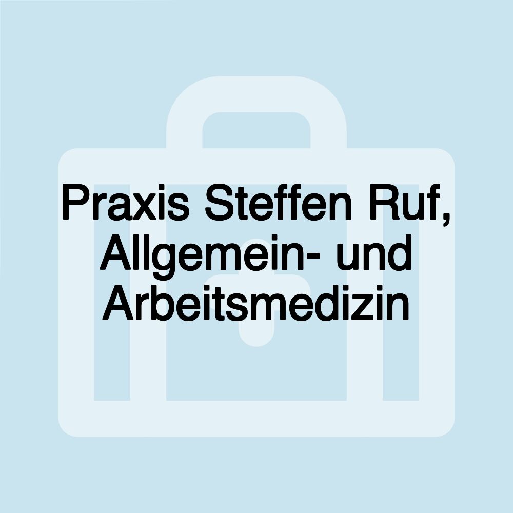 Praxis Steffen Ruf, Allgemein- und Arbeitsmedizin