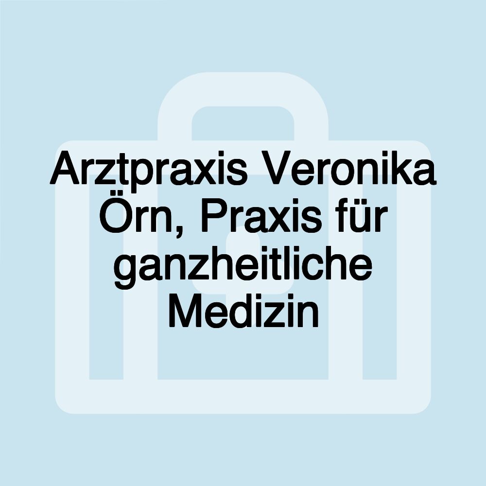 Arztpraxis Veronika Örn, Praxis für ganzheitliche Medizin