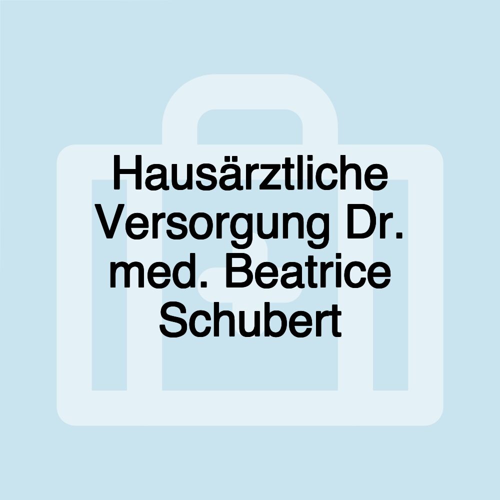 Hausärztliche Versorgung Dr. med. Beatrice Schubert