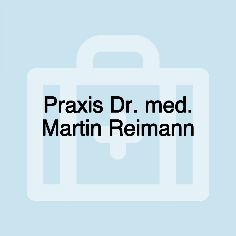 Praxis Dr. med. Martin Reimann