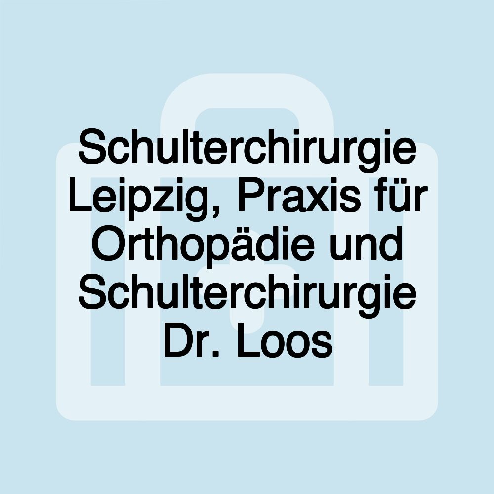 Schulterchirurgie Leipzig, Praxis für Orthopädie und Schulterchirurgie Dr. Loos