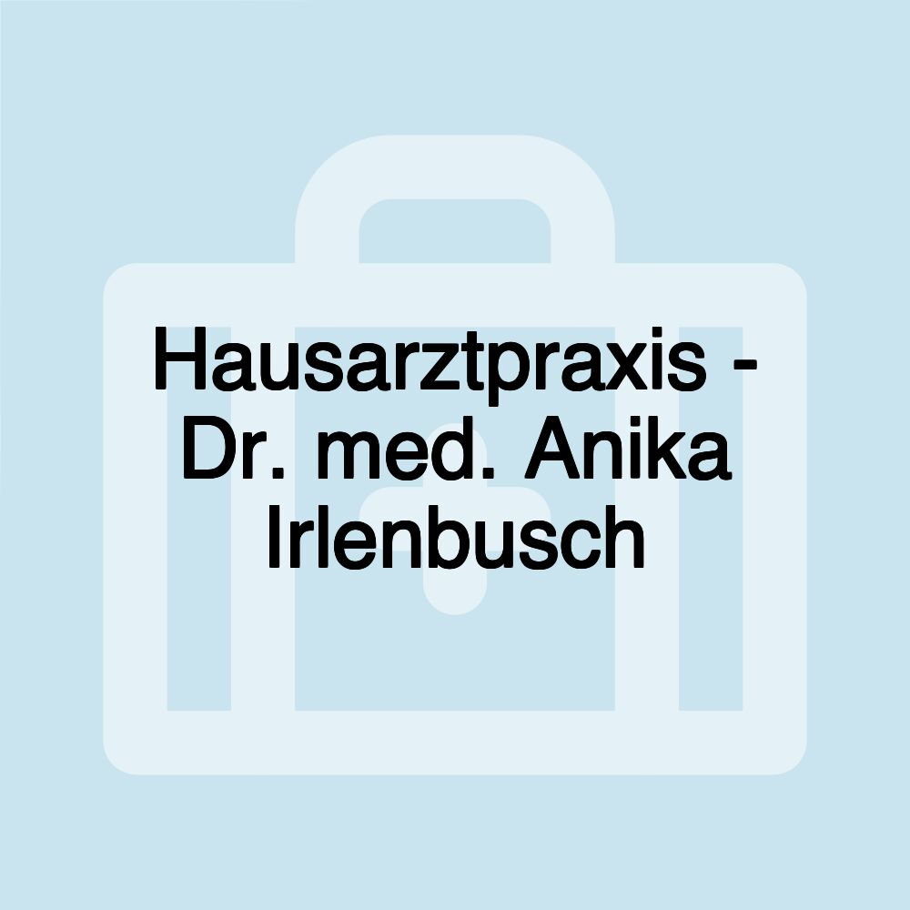 Hausarztpraxis - Dr. med. Anika Irlenbusch