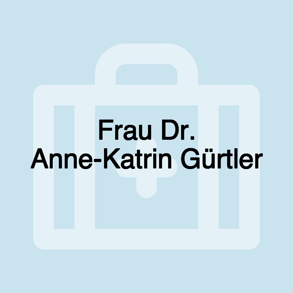 Frau Dr. Anne-Katrin Gürtler