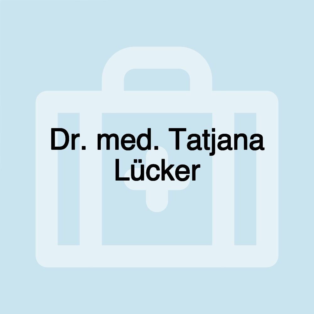 Dr. med. Tatjana Lücker