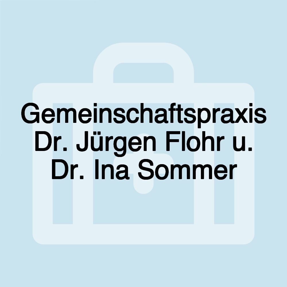 Gemeinschaftspraxis Dr. Jürgen Flohr u. Dr. Ina Sommer