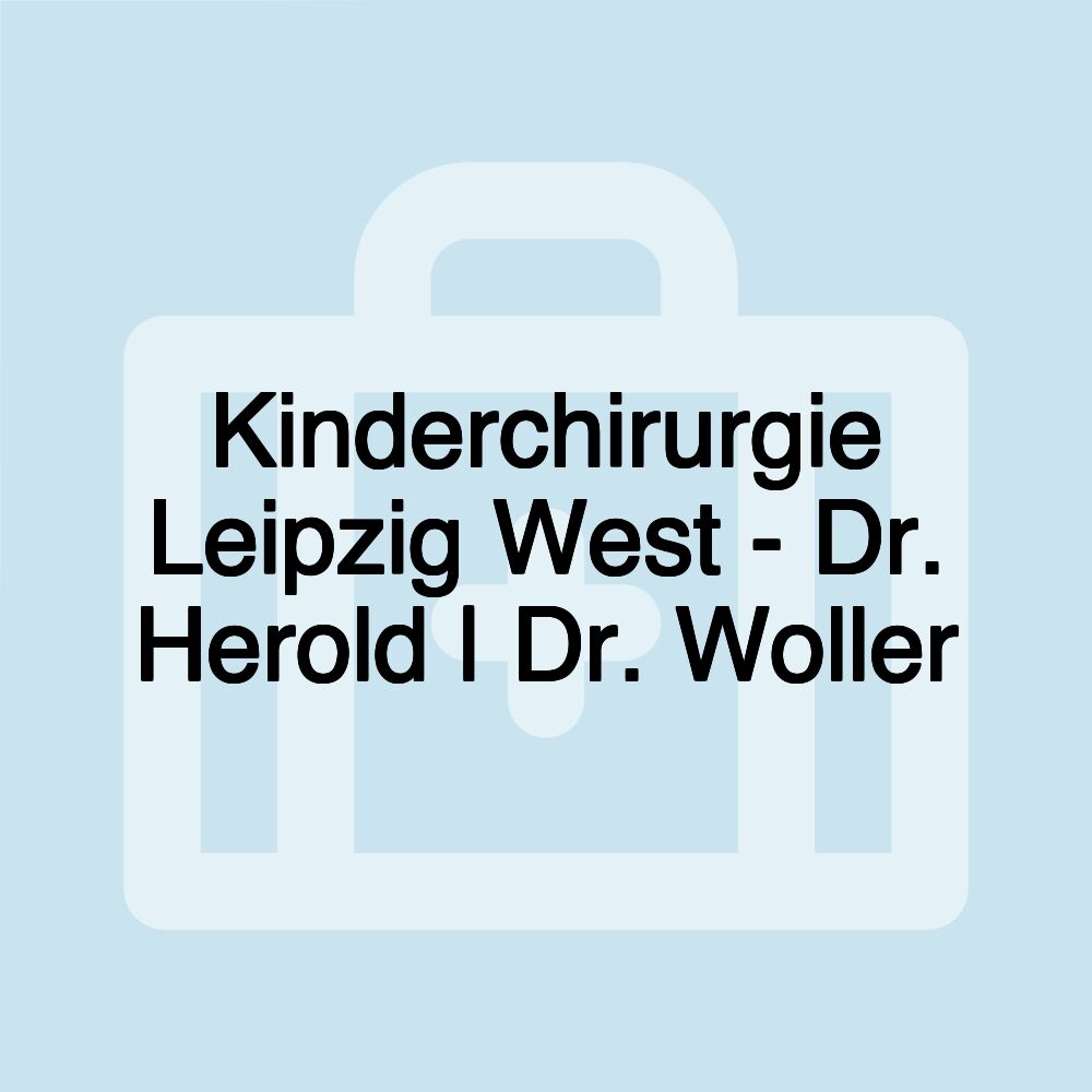 Kinderchirurgie Leipzig West - Dr. Herold | Dr. Woller