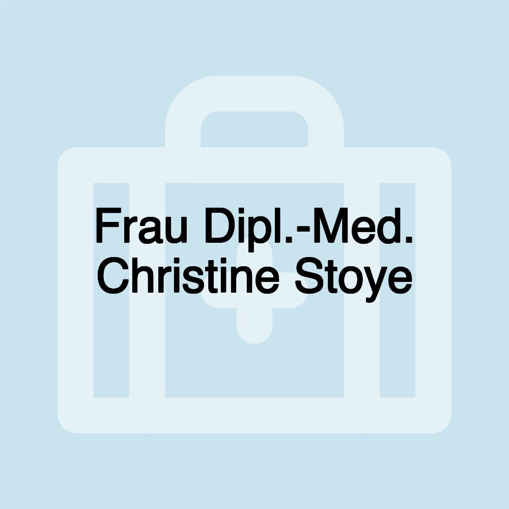 Frau Dipl.-Med. Christine Stoye