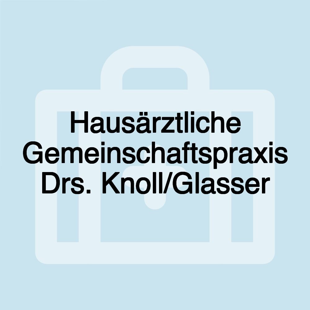 Hausärztliche Gemeinschaftspraxis Drs. Knoll/Glasser