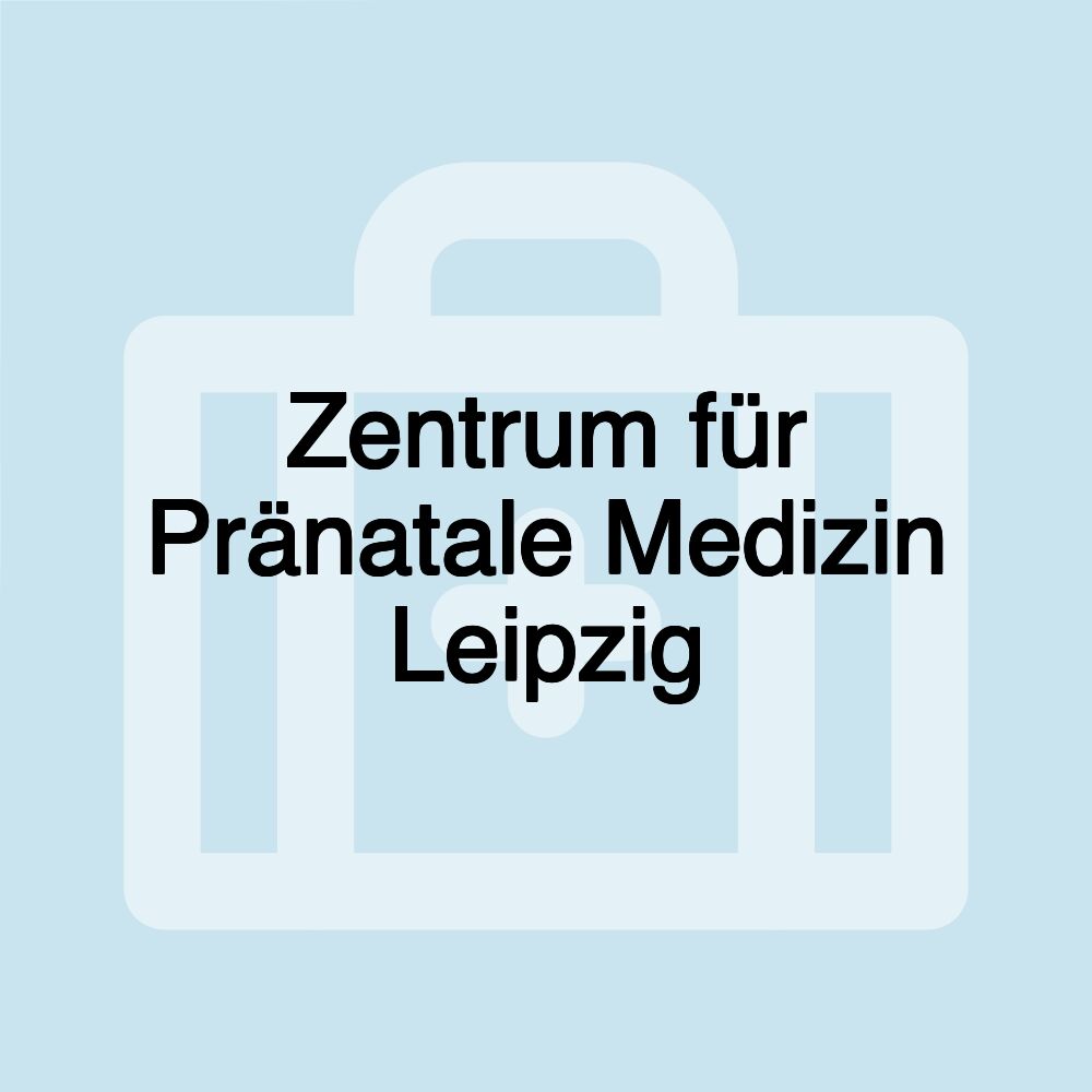 Zentrum für Pränatale Medizin Leipzig