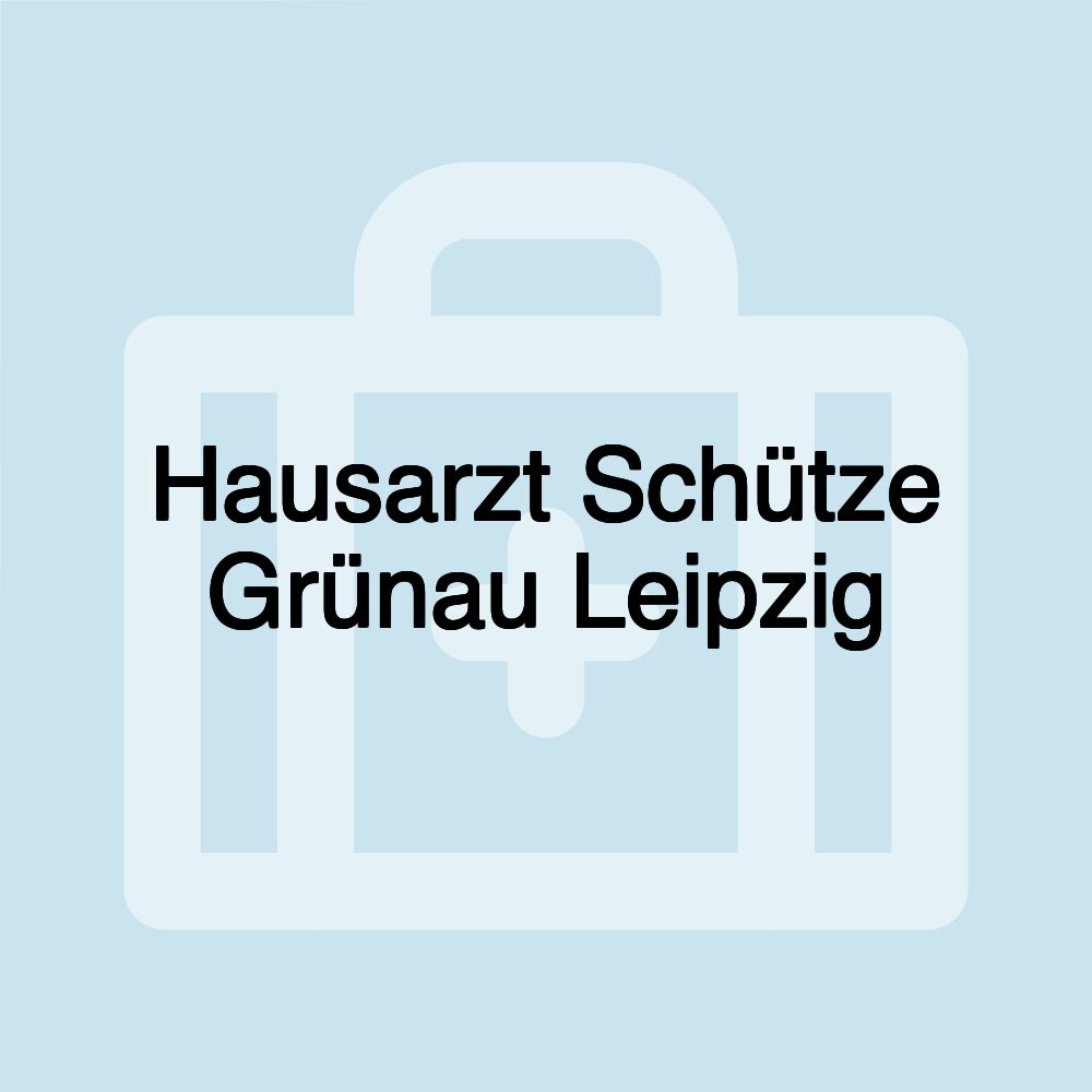 Hausarzt Schütze Grünau Leipzig