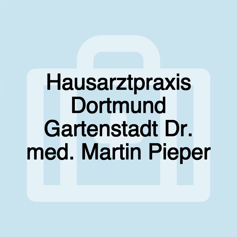 Hausarztpraxis Dortmund Gartenstadt Dr. med. Martin Pieper