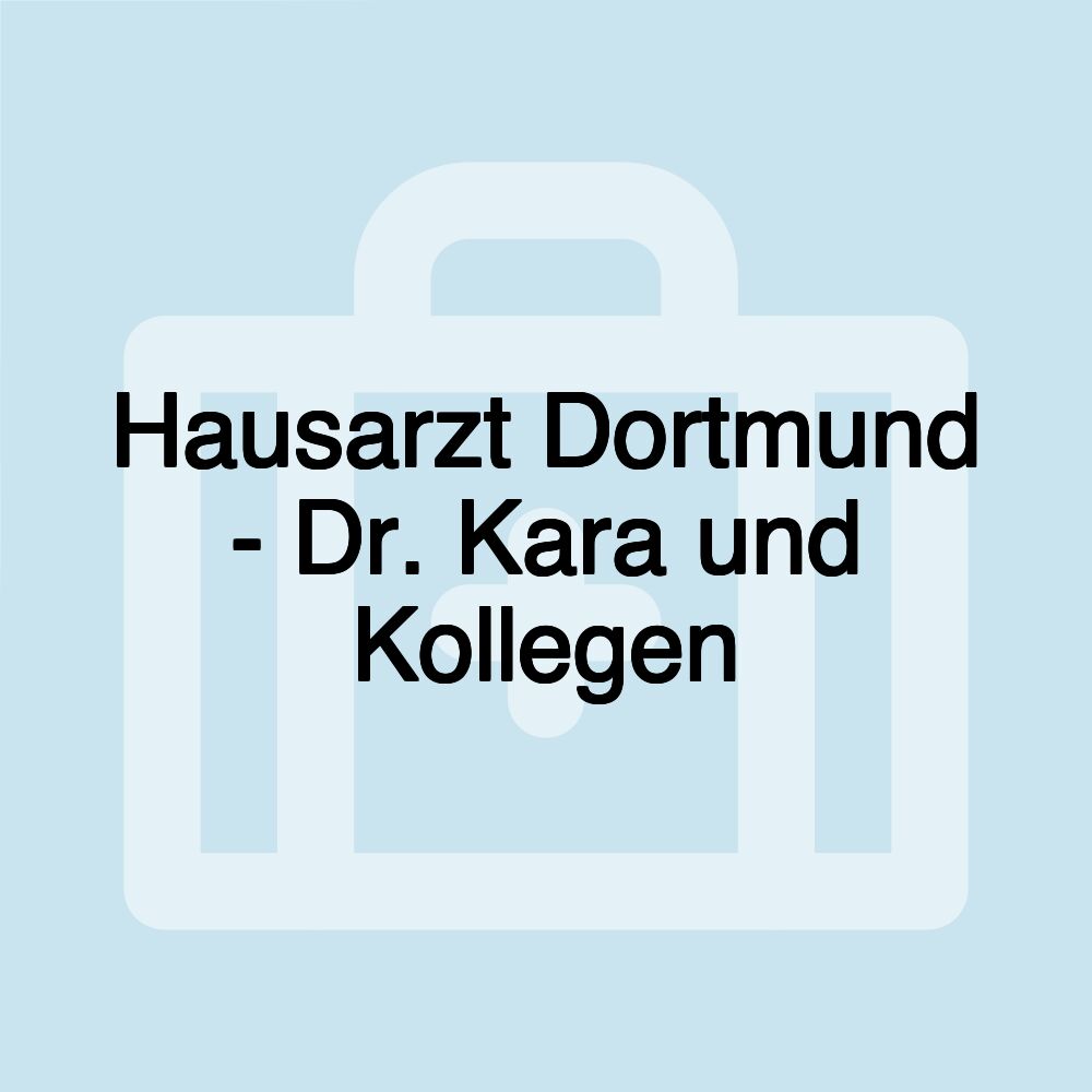 Hausarzt Dortmund - Dr. Kara und Kollegen