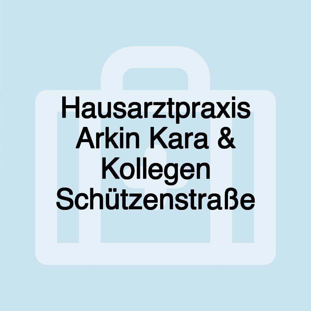 Hausarztpraxis Arkin Kara & Kollegen Schützenstraße