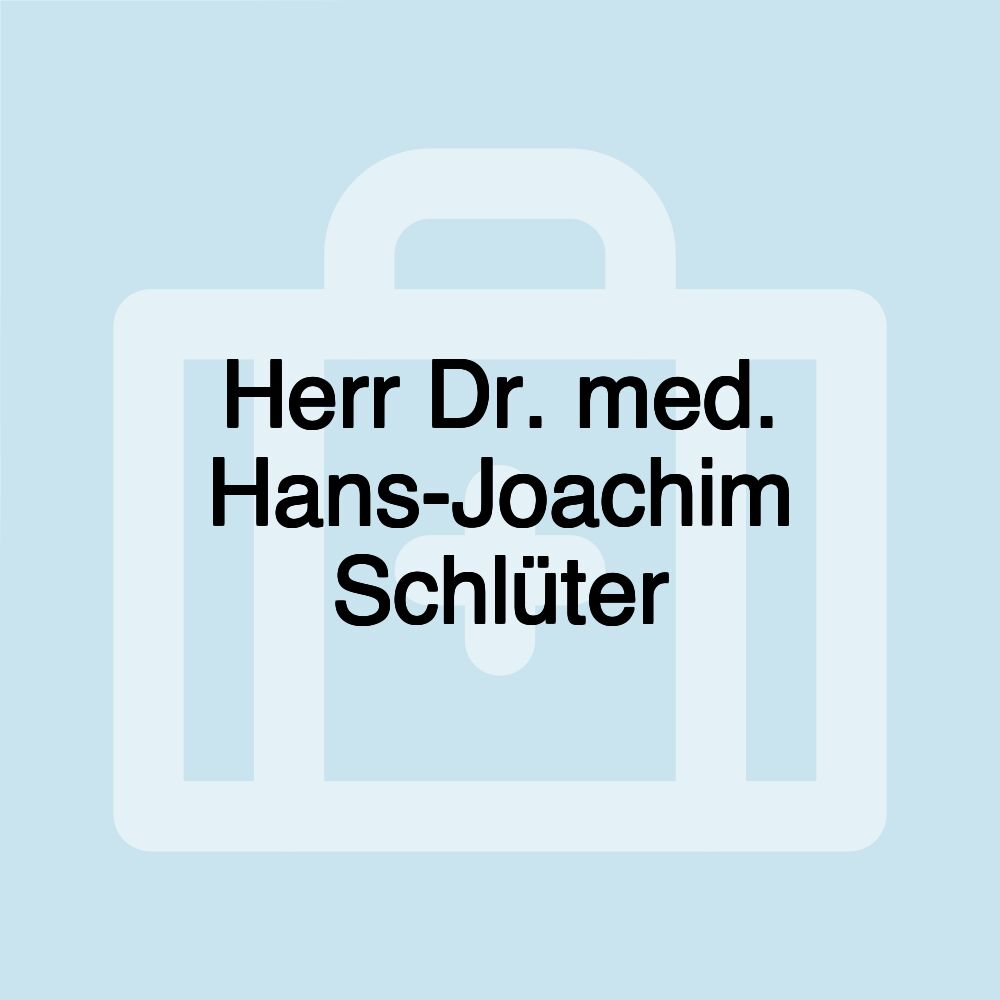 Herr Dr. med. Hans-Joachim Schlüter