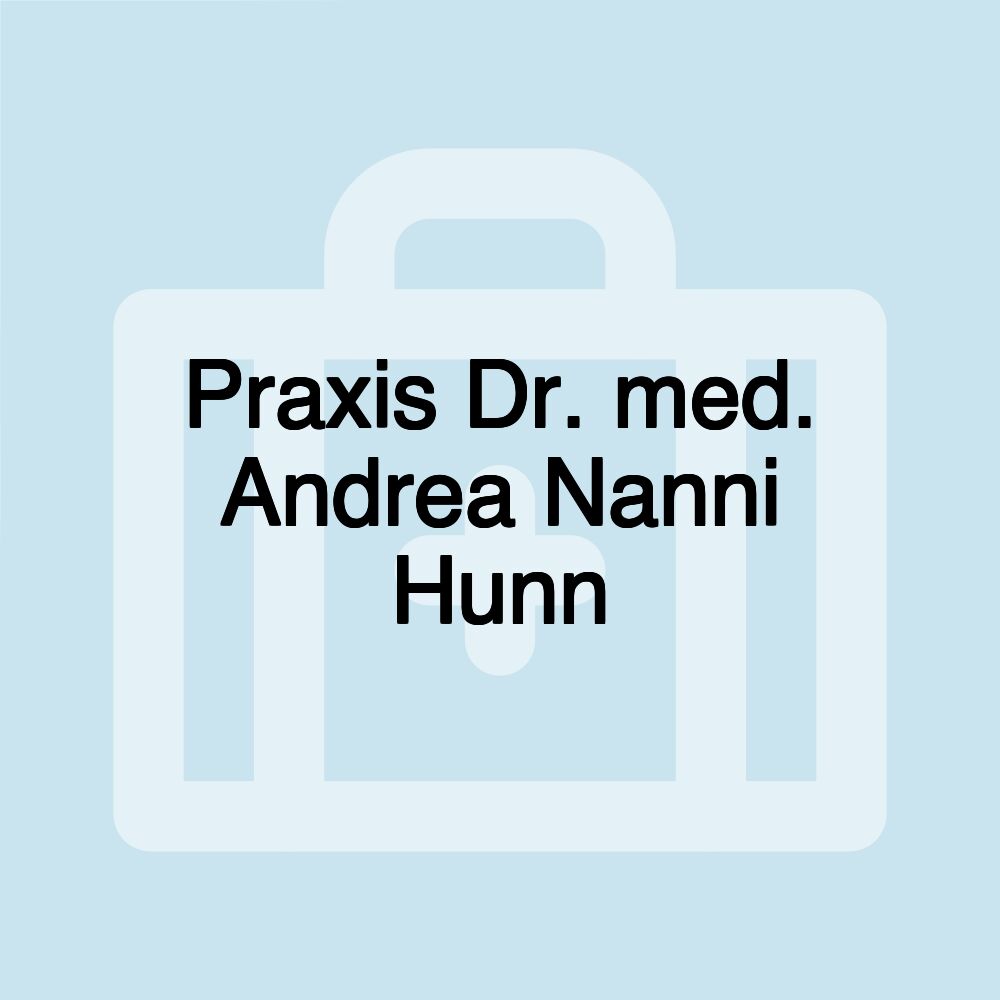 Praxis Dr. med. Andrea Nanni Hunn