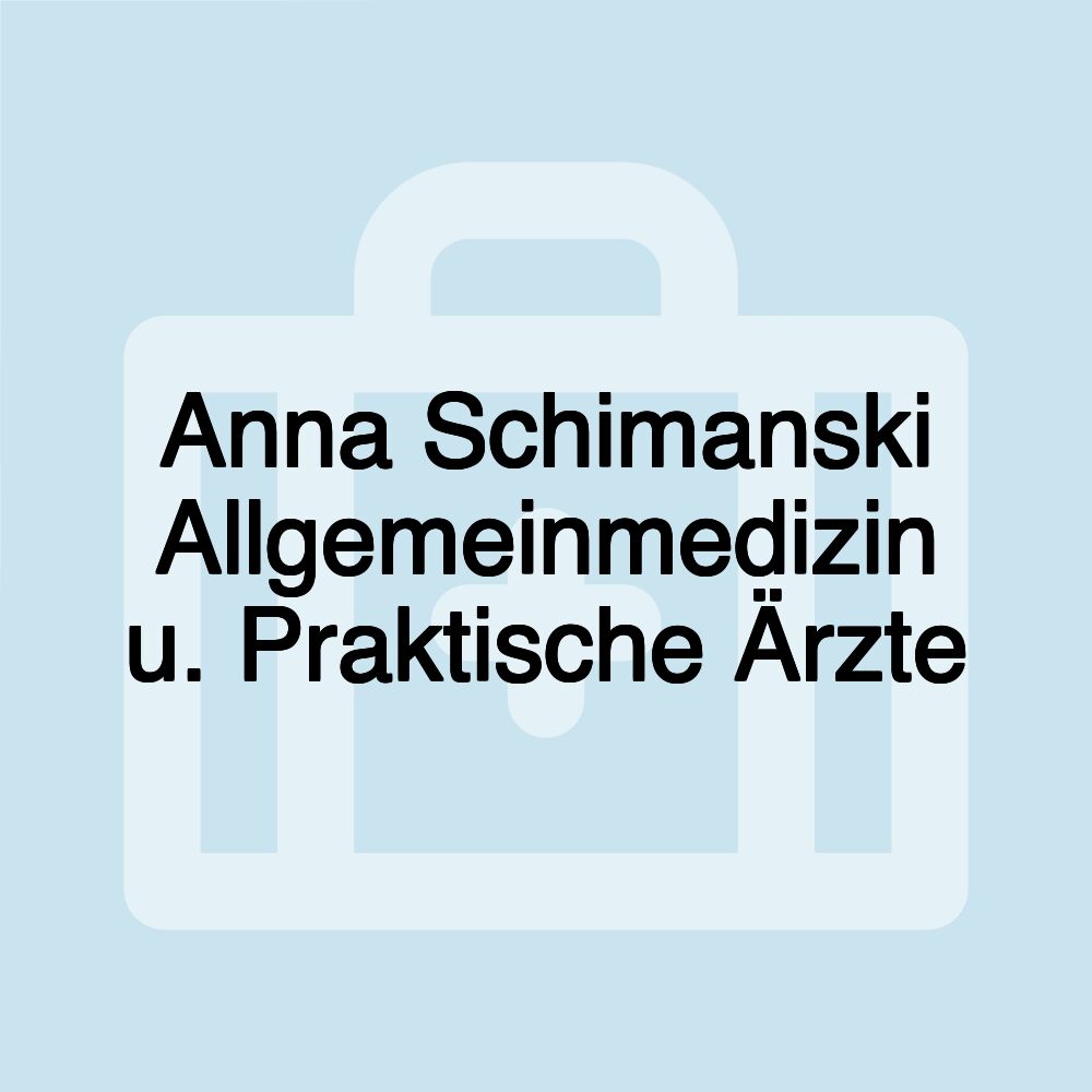 Anna Schimanski Allgemeinmedizin u. Praktische Ärzte